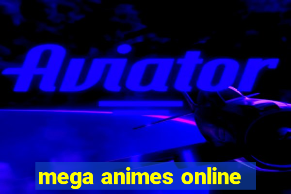 mega animes online